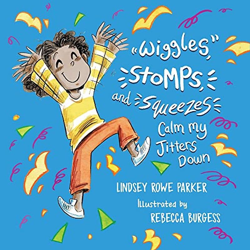 Wiggles, Stomps, and Squeezes Calm My Jitters Down