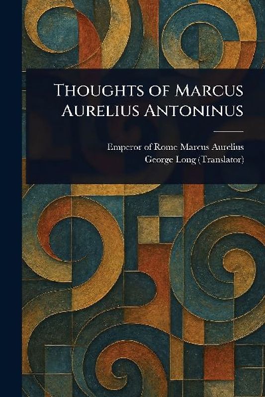 Thoughts of Marcus Aurelius Antoninus