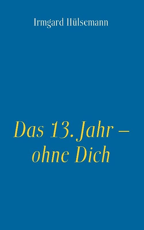 Das 13. Jahr – ohne Dich