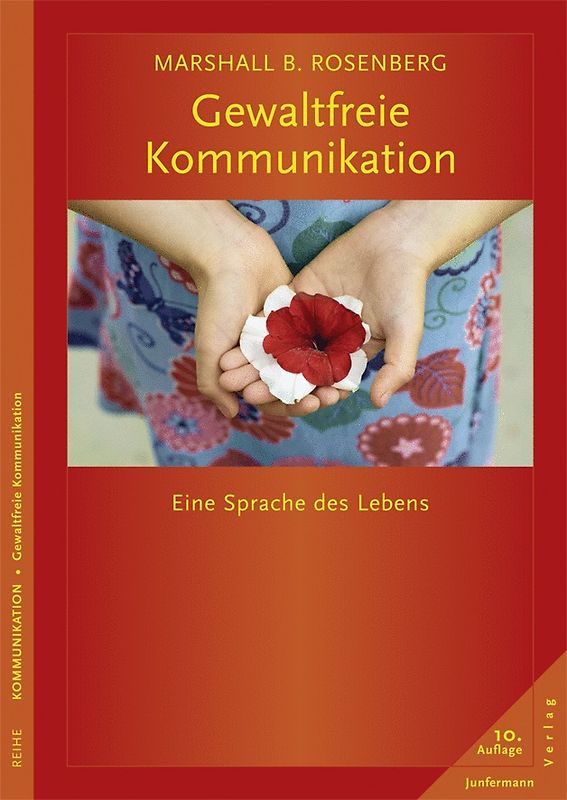 Gewaltfreie Kommunikation: Eine Sprache des Lebens - Marshall B. Rosenberg [Broschiert, 10. Auflage 2012]