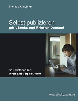 Selbst publizieren mit eBooks und Print-on-Demand