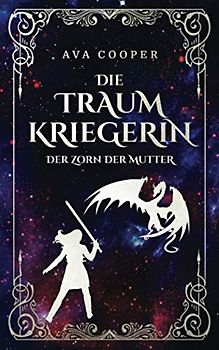 Die Traumkriegerin: Der Zorn der Mutter (Traumkriegerin-Reihe, Band 2)