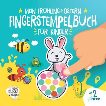 Mein Frühling & Ostern Fingerstempelbuch für Kinder ab 2 Jahren: 32 süße Fingerabdruck Motive zum kreativen Malen und Basteln mit deinen Fingerstempelfarben. (Meine Fingerstempelbücher ab 2 Jahren)