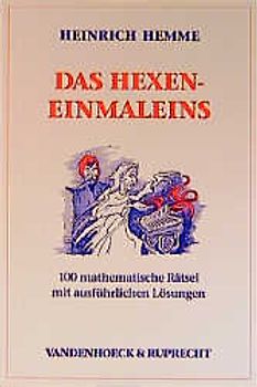 Das Hexeneinmaleins. 100 mathematische Rätsel mit ausführlichen Lösungen