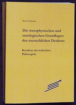 Die metaphysischen und ontologischen Grundlagen des menschlichen Denkens