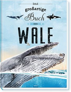 Trötsch Kinderbuch Das großartige Buch der Wale| Ab 8 Jahren