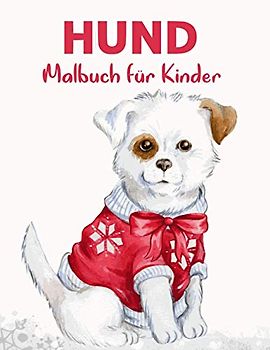 HUND Malbuch für Kinder: Hunde & Welpen Malbuch für Junge, Mädchen und Hundeliebhaber