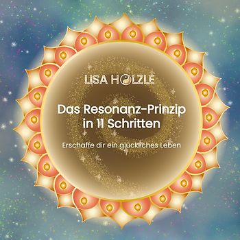 Das Resonanz-Prinzip in 11 Schritten