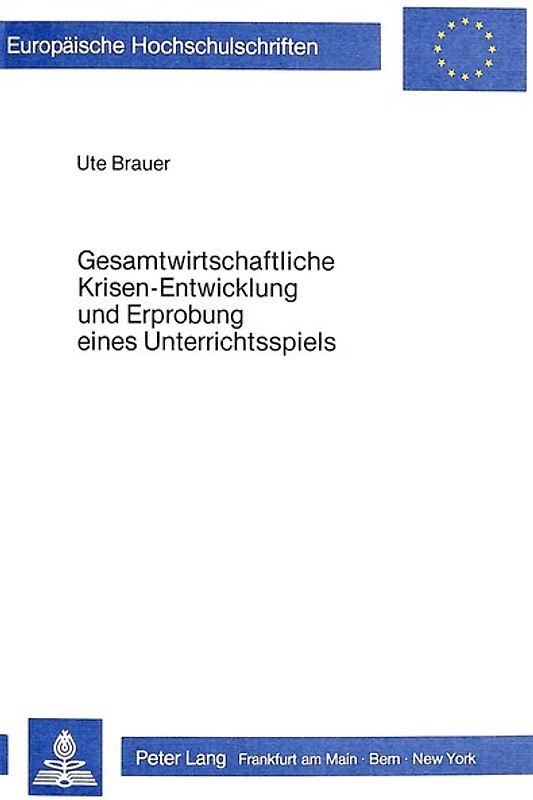 Gesamtwirtschaftliche Krisen-Entwicklung und Erprobung eines Unterrichtsspiels