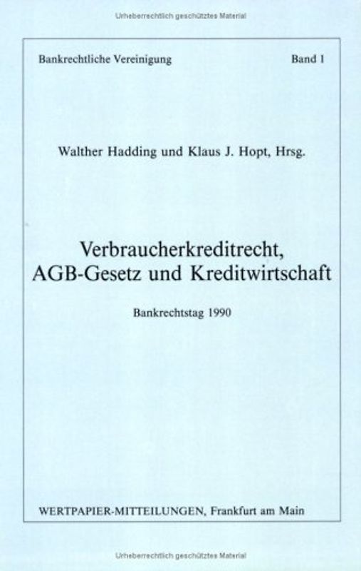 Verbraucherkreditrecht, AGB-Gesetz und Kreditwirtschaft. Bankrechtstag 1990