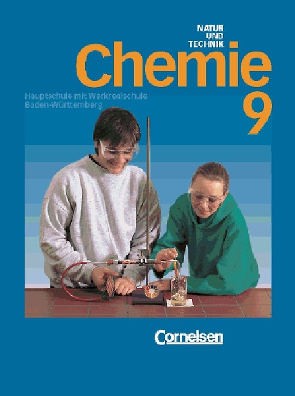 Natur und Technik - Chemie. Hauptschule mit Werkrealschule Baden-Württemberg / 9. Schuljahr - Schülerbuch
