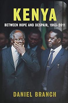 Kenya: Between Hope and Despair, 1963-2012: Between Hope and Despair, 1963-2011