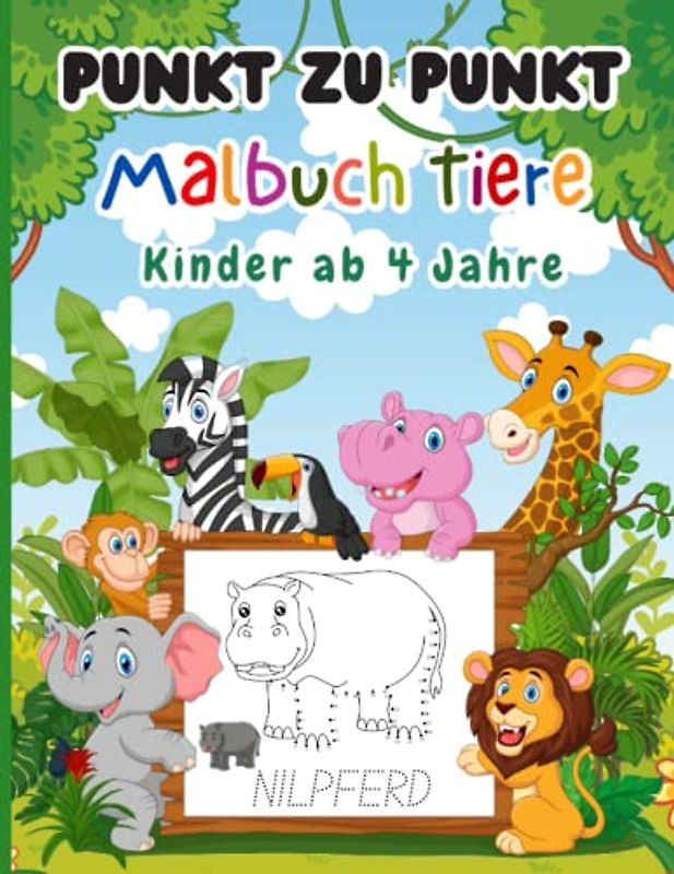 Punkt zu Punkt Malbuch Tiere Kinder ab 4 Jahren: Lern- und Rätselbuch für Mädchen und Jungen zum Tieren lernen, Zahlen lernen, verbinden und ausmalen
