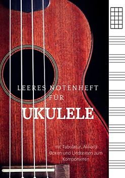 Leeres Notenheft für Ukulele, mit Tabulatur, Akkord Boxen und Liedtexten zum Komponieren: Ukulelen Musikbuch für Musiker, Komponisten, Schüler und Lehrer | Geschenk für Ukulelespieler | DIN A4