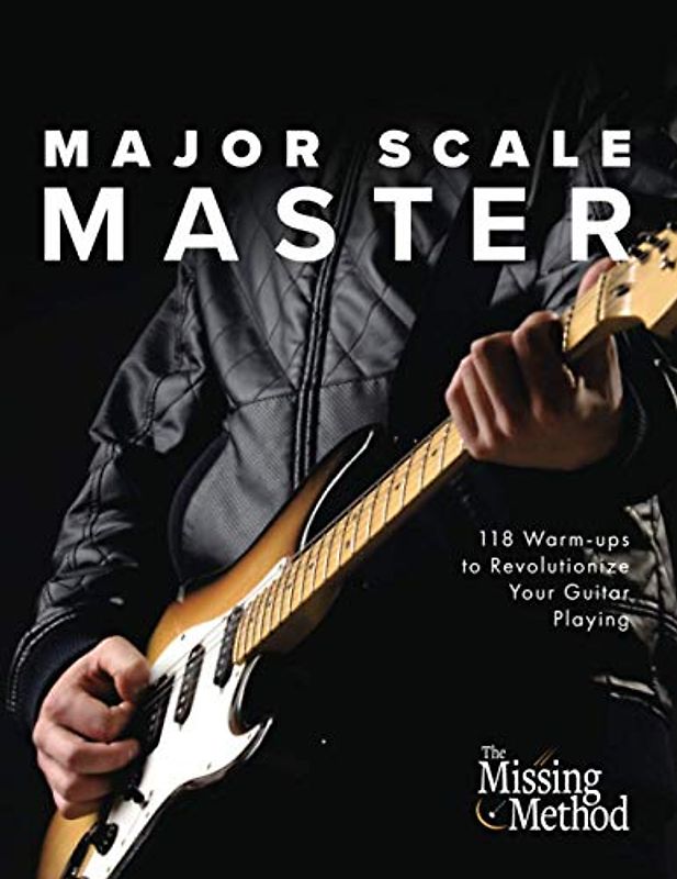 Major Scale Master: 118 Warm-Ups to Revolutionize Your Guitar Playing (Technique Master, Band 3)