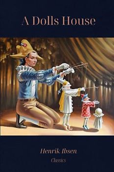 A Doll’s House: Classic Illustrated Edition