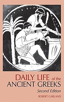 Daily Life of the Ancient Greeks (Greenwood Press "Daily Life Through History")