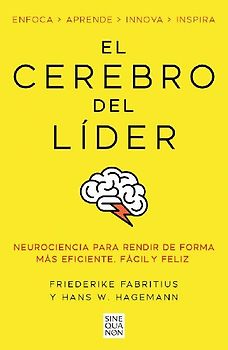 El Cerebro del Líder / The Leading Brain: Neuroscience Hacks to Work Smarter, Better, Happier