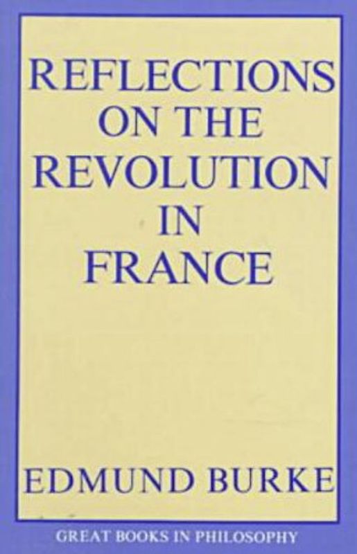Reflections on the Revolution in France (Great Books in Philosophy) - Burke, Edmund