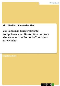 Wie kann man berufsrelevante Kompetenzen zur Konzeption und zum Management von Events im Tourismus entwickeln?
