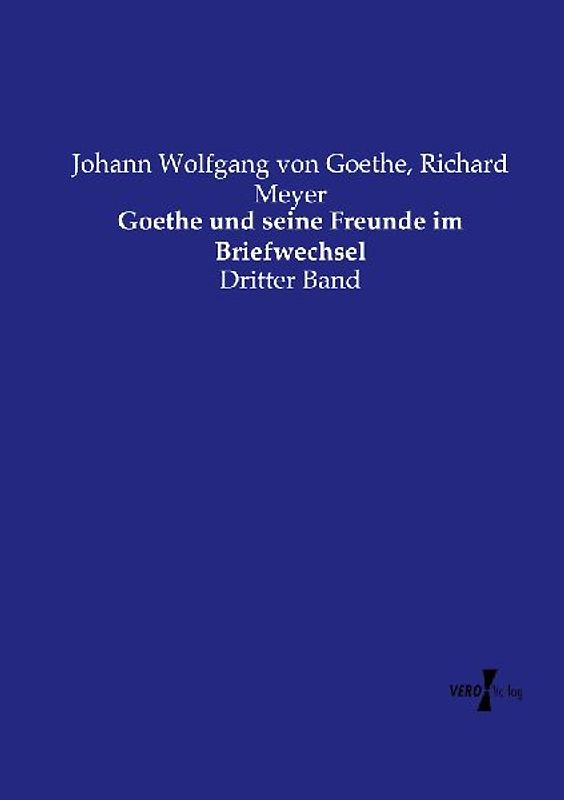 Goethe und seine Freunde im Briefwechsel