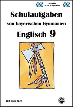 Englisch 9 (nach English G Bd. 5) Schulaufgaben von bayerischen Gymnasien mit Lösungen