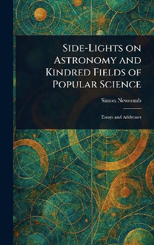 Side-Lights on Astronomy and Kindred Fields of Popular Science
