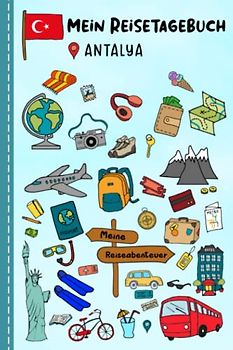 Reisetagebuch für Kinder Antalya: Türkei Urlaubstagebuch zum Ausfüllen,Eintragen,Malen,Einkleben für Ferien & Urlaub A5, Aktivitätsbuch & Tagebuch ... Kinder Buch für Reise & unterwegs