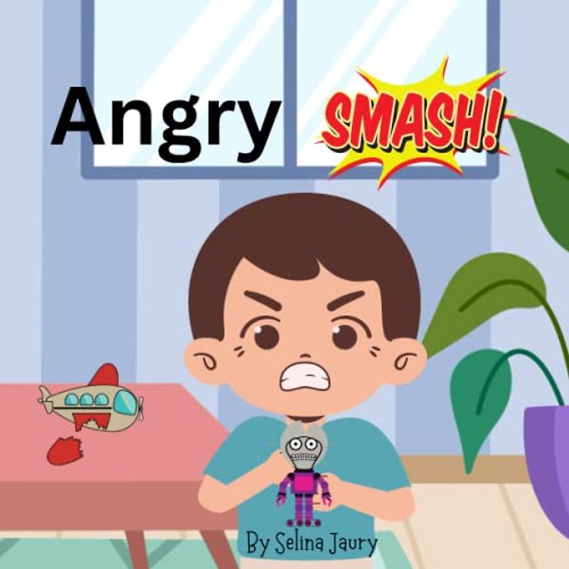 Angry Smash!!!: Book on how to handle anger for children