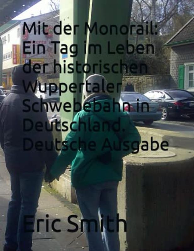 Mit der Monorail: Ein Tag im Leben der historischen Wuppertaler Schwebebahn in Deutschland. Deutsche Ausgabe