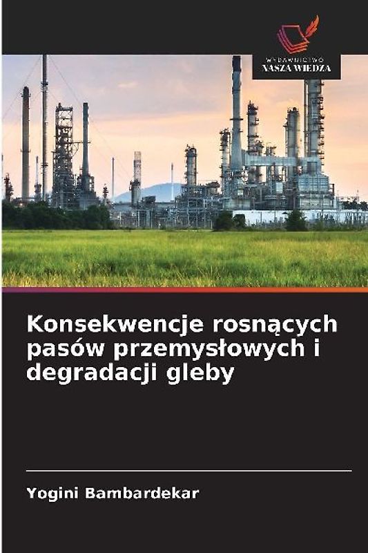 Konsekwencje rosn¿cych pasów przemys¿owych i degradacji gleby