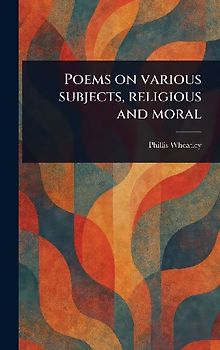 Poems on Various Subjects, Religious and Moral