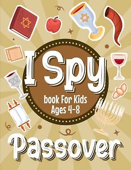 I Spy Passover Book for Kids Ages 4-8: Pesach Activity Book Including Puzzles, Mazes, Dot Markers and More... A Great Chag Ha-Pesach Gift for Kids and Toddlers Boys & Girls