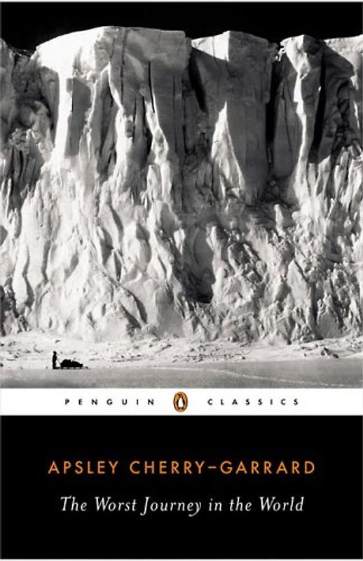 The Worst Journey in the World (Penguin Classics) - Cherry-Garrard, Apsley