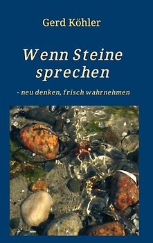Wenn Steine sprechen - neu denken, frisch wahrnehmen