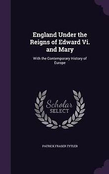 England Under the Reigns of Edward Vi. and Mary
