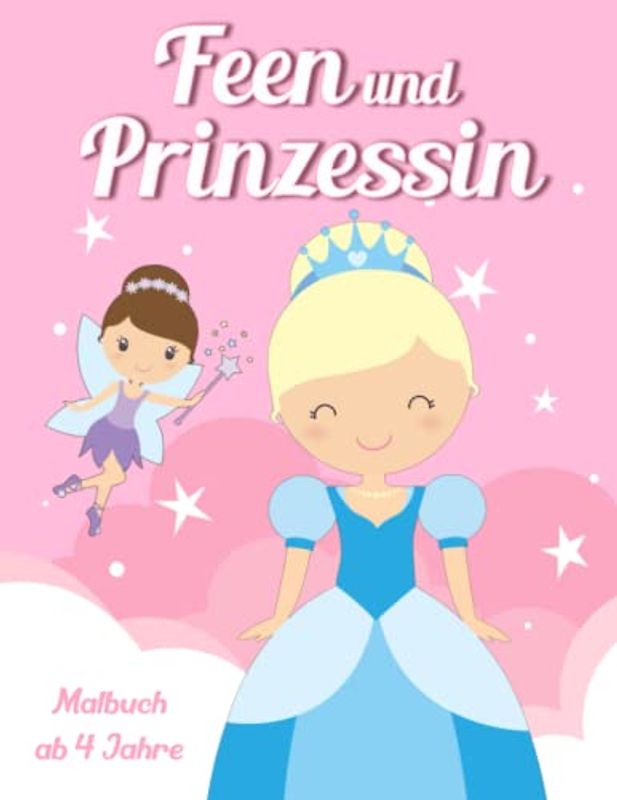 Feen und Prinzessin Malbuch ab 4 Jahre: Prinzessin Ausmalbilder I Feenmalbuch I Prinzessinnen Malbuch I über 30 Fee und Prinzessin Malvorlagen I DIN A4