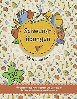 Schwungübungen ab 4 Jahren: Schwungübungen ab 4 Jahren: Übungsheft für Kindergarten und Vorschule • Zur Förderung der Konzentration und Feinmotorik - ... Eltern - DIN A4 Vorschulblock / 130 Seiten