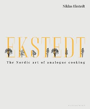 Ekstedt: The Nordic Art of Analogue Cooking