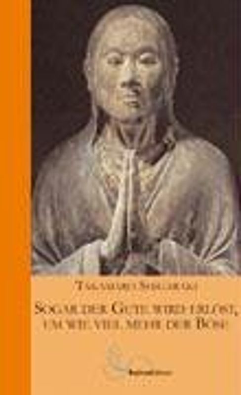 Sogar der Gute wird erlöst, um wie viel mehr der Böse