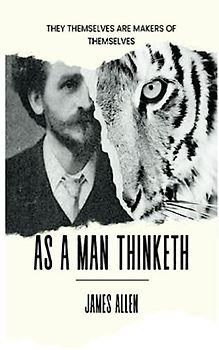 As A Man Thinketh (Annotated): Original Text from 1902