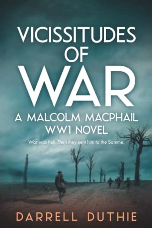 Vicissitudes of War: A Malcolm MacPhail WW1 novel (Malcolm MacPhail WW1 series, Band 2)