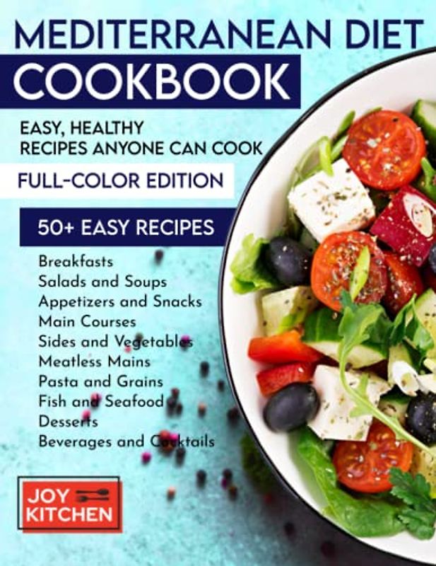 Mediterranean Diet Cookbook: A Delicious and Healthy Way to Eat With Full Color Pictures | Enjoy Healthy Lifestyles with Friends, Family And Cooking Lovers