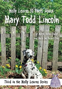 Molly Learns 10 Facts About Mary Todd Lincoln