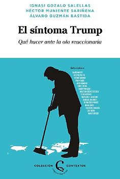 El síntoma Trump : qué hacer ante la ola reaccionaria