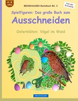 BROCKHAUSEN Bastelbuch Bd. 3: Spielfiguren - Das grosse Buch zum Ausschneiden: Osterblüten: Vögel im Wald
