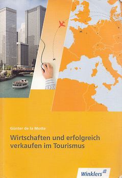 Tourismus und Reisen / Erfolgreich handeln und verkaufen in Tourismus- und Reiseunternehmen. Ausbildung in Lernfeldern / Schülerband