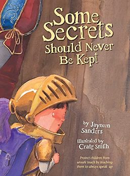 Some Secrets Should Never Be Kept: Protect children from unsafe touch by teaching them to always speak up