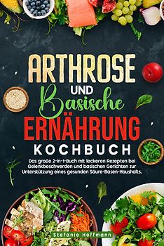 Arthrose und Basische Ernährung Kochbuch