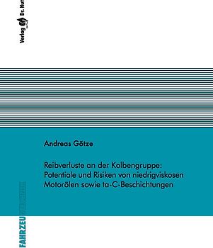 Reibverluste an der Kolbengruppe: Potentiale und Risiken von niedrigviskosen Motorölen sowie ta-C-Beschichtungen